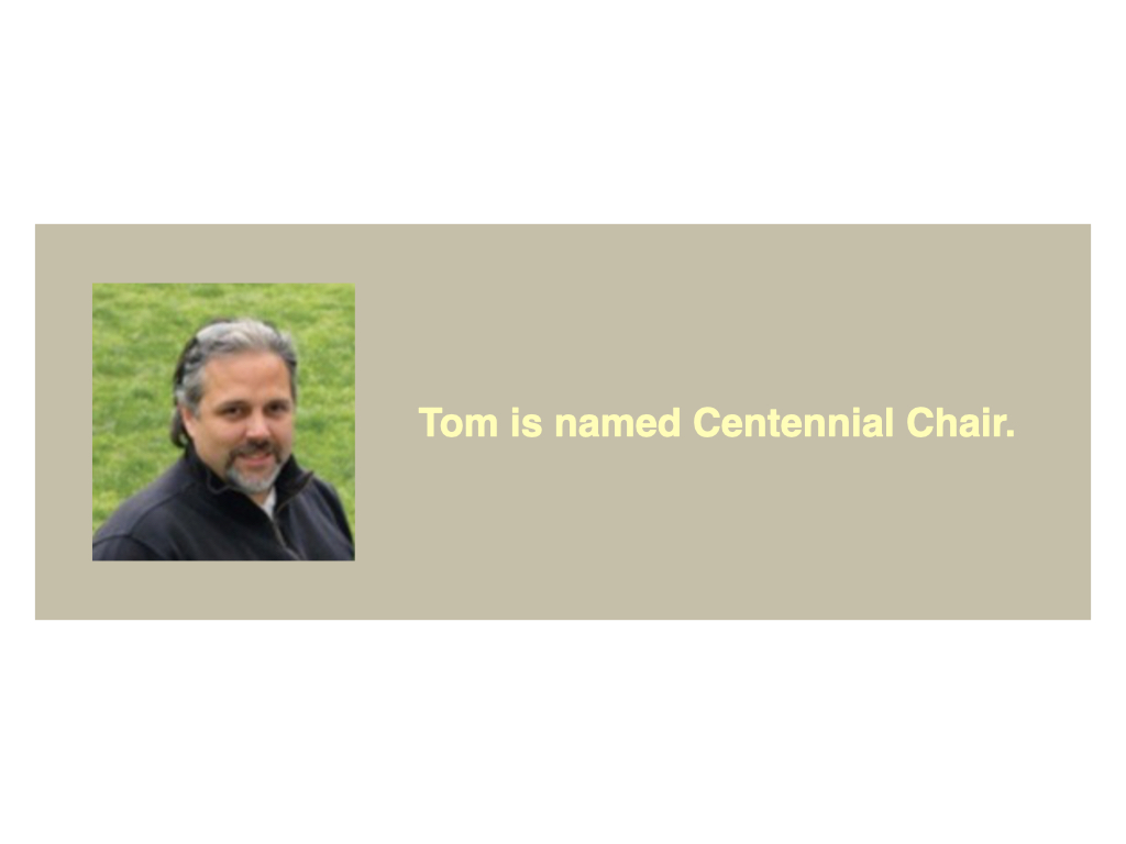 Tom named Centennial Chair